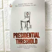 Presidential Threshold : Sejarah, Konsep, dan Ambang Batas Persyaratan Pencalonan dalam Tata Hukum di Indonesia