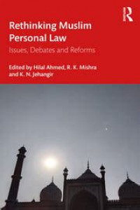 Rethinking muslim personal law: issues, debates and reforms