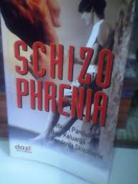 Schizo Phrenia : sebuah panduan bagi keluarga penderita skizofrenia / Penerjemah; Jimmi Firdaus