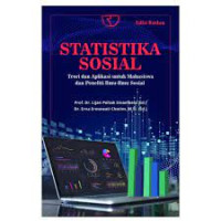 Statistika Sosial : Teori dan Aplikasi untuk Mahasiswa dan Peneliti Ilmu-ilmu Sosial