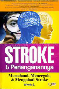 Stroke dan penanganannya : memahami, mencegah, dan mengobati stroke / Wiwit S.
