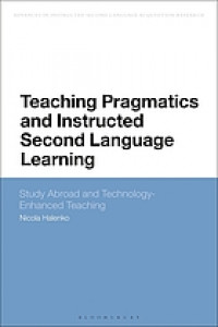 Teaching pragmatics and instructed second language learning : study abroad and technology-enhanced teaching