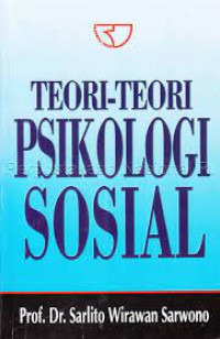 Teori-teori psikologi sosial / Sarlito Wirawan Sarwono