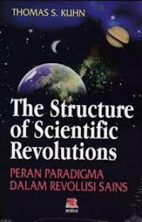 The Structure of Scientific Revolutions : Peran Paradigma dalam Revolusi Sains