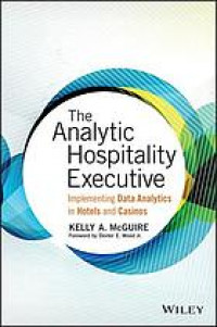 The analytic hospitality executive : implementing data analytics in hotels and casinos
