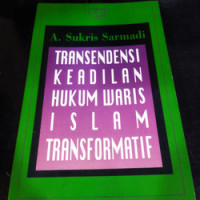Transendensi keadilan hukum waris Islam transformatif / A. Sukris Sarmadi