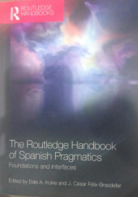 Routledge Handbook of Spanish pragmatics: foundations and interfaces