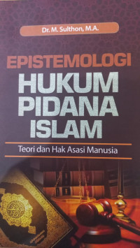 Epistemologi hukum pidana Islam: teori dan hak asasi manusia