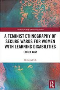 Feminist ethnography of secure wards for women with learning disabilities: locked away
