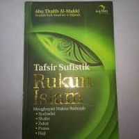 Tafsir sufistik rukun Islam : menghayati makna batiniah / Abu Thalib al Makki