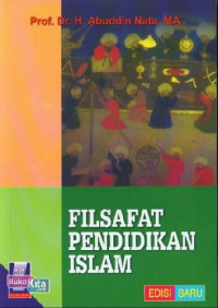 Filsafat pendidikan Islam / Abuddin Nata