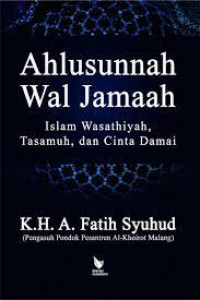 Ahlussunnah Wal Jamaah : Islam Wasathiyah Tasamuh Cinta Damai
