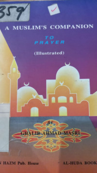 A muslims companion to prayer / Ghalib Ahmad Masri