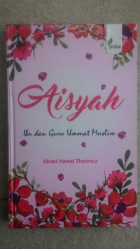 Sayidah Aisyah: ibu dan guru umat muslim