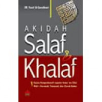 Akidah Salaf Dan Khalaf : Kajian Komprehensif Seputar Asma' wa Sifat wali Dan Karamah, Tawassul, dan Ziarah Kubur / Yusuf Al Qardhawi