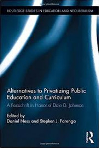 Alternatives to privatizing public education and curriculum: a Festschrift in honor of Dale D. Johnson