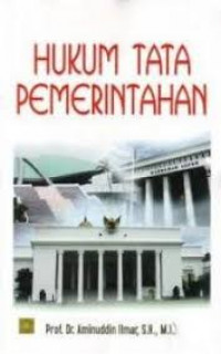 Hukum Tata Pemerintahan / Amiruddin Ilmar