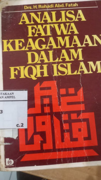 Analisa fatwa keagamaan dalam fiqh Islam / Rohadi Abd. Fatah