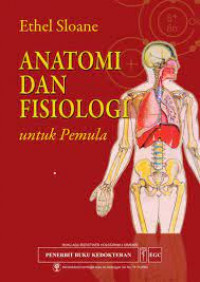 Anatomi dan fisiologi: untuk pemula = anatomy and physiology an easy learner