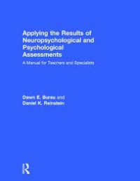 Applying the results of neuropsychological and psychological assessments: a manual for counselors and teachers