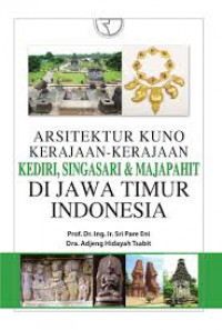 Arsitektur Kuno Kerajaan-kerajaan Kediri, Singosari dan Majapahit di Jawa Timur Indonesia