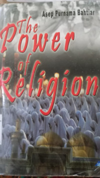 The Power of religion / Asep Purnama Bahtiar