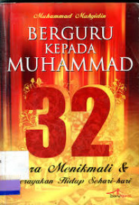 Berguru kepada Muhammad: 32 Cara Menikmati dan Merayakan Hidup Sehari-hari