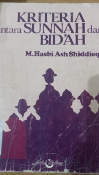 Kriteria antara Sunnah dan bid'ah / M. Hasbi Ash Shiddieqy