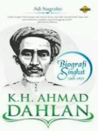 K.H. Ahmad Dahlan: Biografi singkat 1869 - 1923