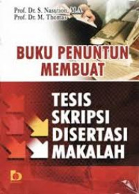 Buku penuntun membuat tesis skripsi disertasi makalah / S. Nasution, M. Thomas