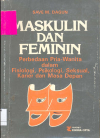 Maskulin dan feminin : perbedaan pria-wanita dalam fisiologi, psikologi, seksual, karier, dan masa depan : Dagun M. Save