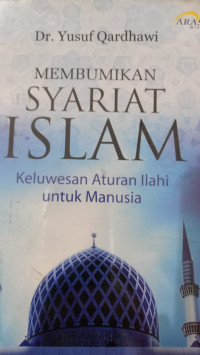 Membumikan Syari'at Islam / Yusuf al Qardhawi