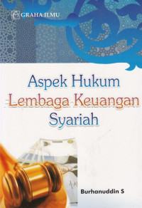 Aspek Hukum Lembaga Keuangan Syariah / Burhanuddin