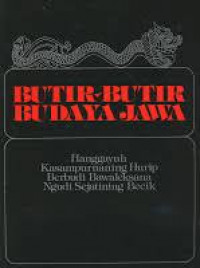 Butir-butir budaya Jawa : hanggayuh kasampurnaning hurip berbudi bawaleksana ngudi sejatining becik / Soeharto; Penyunting: Herdiyanti Rukmana