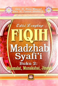 Fiqih madzhab Syafi'i 2: muamalat, munakahat, jinayat / Ibnu Mas'ud, Zainal Abidin