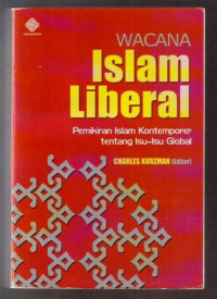 Wacana Islam liberal : pemikiran Islam kontemporer tentang isu-isu global / Charles Kurzman (editor)