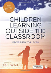 Children learning outside the classroom: from birth to eleven