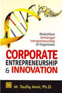 Corporate Entrepreneurship & Innovation: Melejitkan Semangat Intrapreneurship di Organisasi