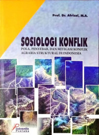 Sosiologi konflik : pola, penyebab, dan mitigasi konflik agraria struktural di Indonesia
