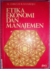 Etika ekonomi dan manajemen / M. Dawam Rahardjo