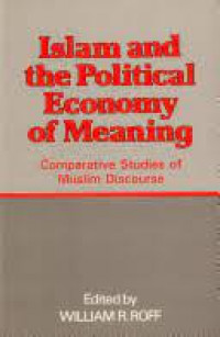 Islam and the political economy of meaning: comparative studies of Muslim discourse