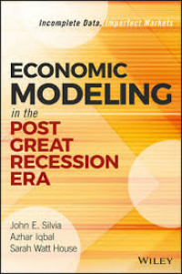 Economic modeling in the post great recession era : incomplete data, imperfect markets