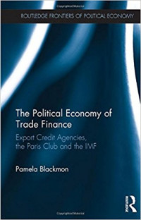 The Political economy of trade finance: export credit agencies, the Paris Club and the IMF