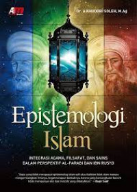 Epistemologi Islam: Integrasi Agama, Filsafat, dan Sains dalam Perspektif al Farabi dan Ibn Rusyd