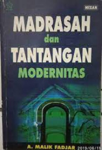 Madrasah dan tantangan modernitas / A. Malik Fadjar
