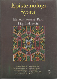 Epistemologi syara' : mencari format baru fiqh Indonesia / Noor Ahmad [et.al]