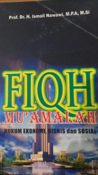Fiqh mu'amalah : Hukum ekonomi, bisnis dan sosial / Ismail Nawawi Uha