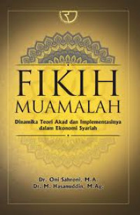 Fikih Muamalah: Dinamika Teori adad dan implementasinya dalam Ekonomi Syariah / Oni Sahroni dan M. Hasanuddin