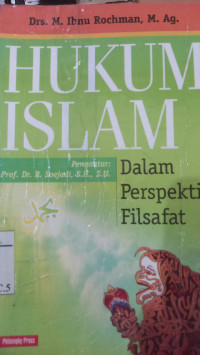 Hukum Islam : dalam perspektif filsafat / M. Ibnu Rochman