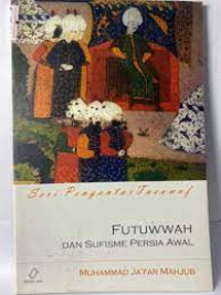 Futuwwah dan sufisme Persia awal / Muhammad Ja'far Mahjub